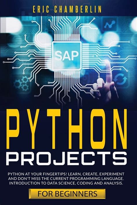 Buy Python Projects for Beginners by Eric Chamberlin (9781801098250 ...