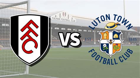 Fulham vs Luton Town live stream: How to watch Premier League game ...