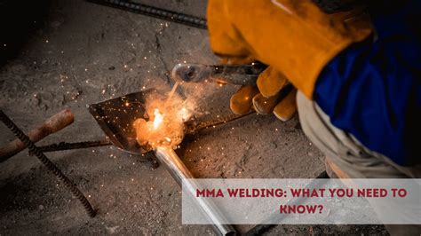 MMA Welding: What You Need to Know?