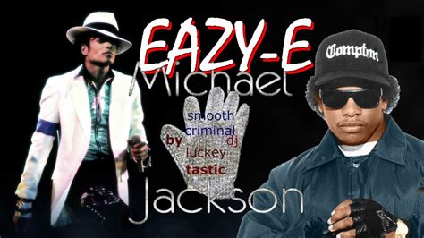 Michael Jackson Ft Eazy-E Smooth Criminal - YouTube