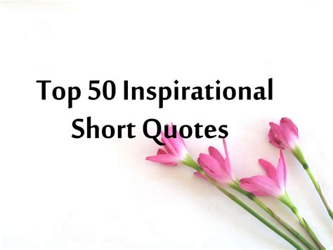 50 Top Inspirational Short Quotes and Sayings