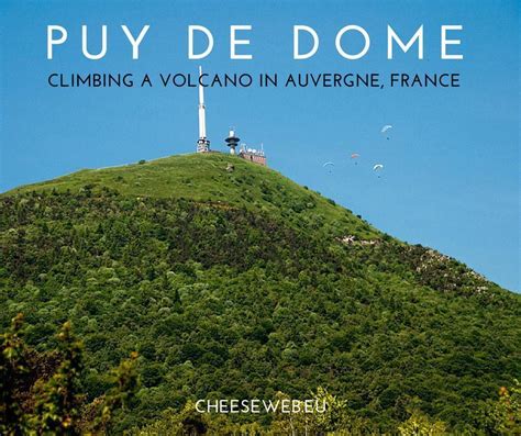 Puy de Dome - Climbing a Volcano in Auvergne, France | CheeseWeb