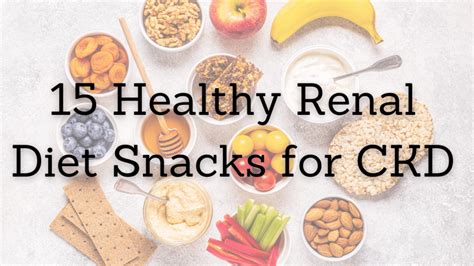 15 Healthy Renal Diet Snacks for CKD