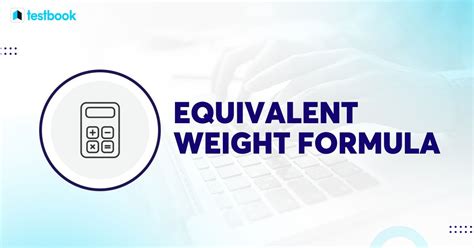 Equivalent Weight Formula - Check Calculation Examples Here!