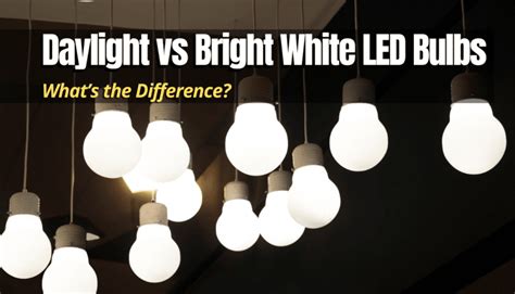 Daylight vs Bright White LED Bulbs | What's the Difference ...