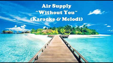 Air Supply - Without You (Karaoke & Melodi) - YouTube