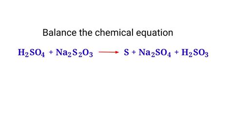 H2SO4+Na2S2O3=S+Na2SO4+H2SO3 balance the chemical equation ...