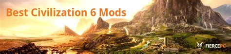 Best Civilization 6 Mods Like EVER! | Fierce PC