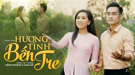 Hương Tình Bến Tre - Hồng Phượng Ft Long Hồ | MV OFFICIAL - YouTube