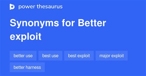 Better Exploit synonyms - 46 Words and Phrases for Better Exploit