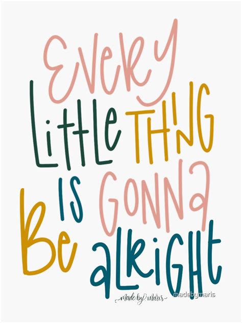 "Every Little Thing is Gonna Be Alright" Sticker for Sale by ...