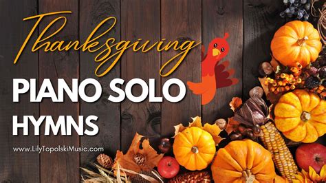 Thanksgiving Piano Solo Hymns for 2023 - Lily Topolski Music