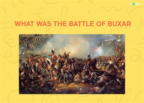 What was the Battle of Buxar? - Noon Academy