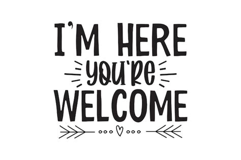 Premium Vector | Welcome sign with a heart and i'm here you're welcome.