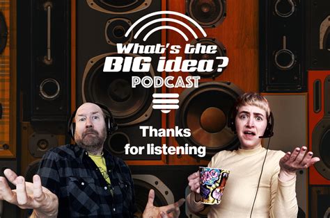 What's the Big idea? Podcast