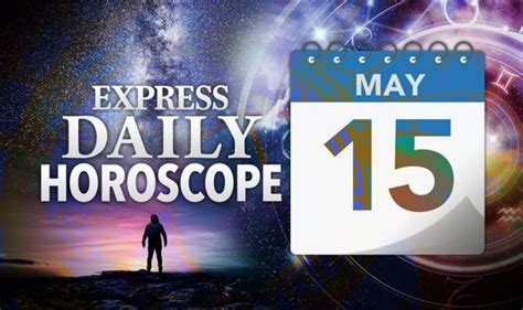 Daily horoscope for May 15: Your star sign reading, astrology and ...