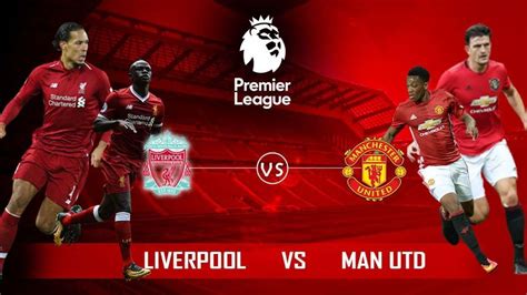 Liverpool vs Manchester Utd, match tips & line up – Comsmedia ...