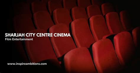 Sharjah City Centre Cinema - Your Ultimate Guide to Film Entertainment ...