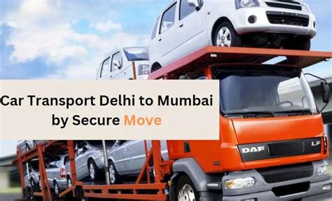 Car Transport Delhi to Mumbai: Know Cost & Process 2024 - Secure Move