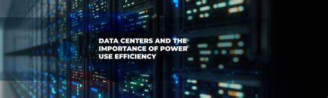 Data Centers And The Importance Of Power Use Efficiency