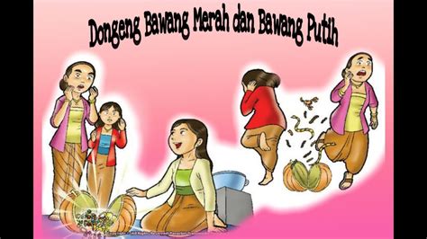 Dongeng - Cerita Rakyat Bawang Merah dan Bawang Putih - YouTube