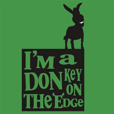 i'm a donkey on the edge - Google Search | Shrek quotes, Shrek, Shrek ...