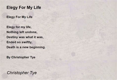 Elegy For My Life - Elegy For My Life Poem by Christopher Tye