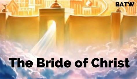 The Bride of Christ - 8 Characteristics of the Lamb's Wife - BATW