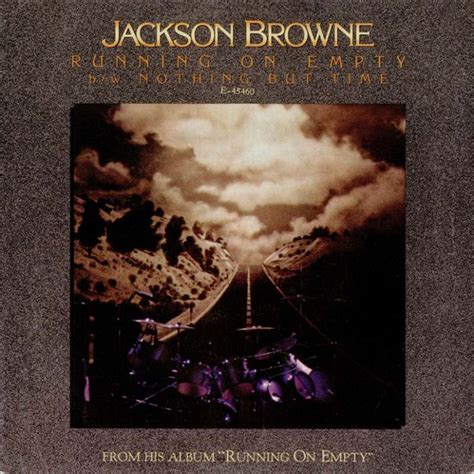 Jackson Browne – Running On Empty B/W Nothing But Time | Releases | Discogs