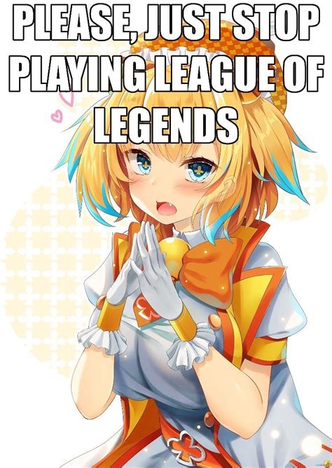 Please, Just Stop Playing League of Legends | League of Legends | Know ...