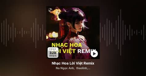 Nhạc Hoa Lời Việt Remix - Playlist Zing MP3