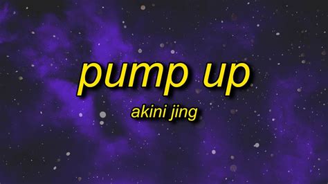 Akini Jing - Pump Up (Lyrics) - YouTube