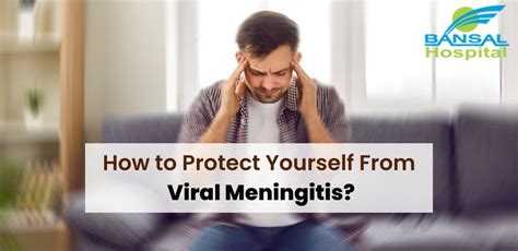 How to Protect Yourself From Viral Meningitis | Bansal Hospital