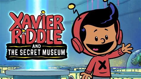 Watch Xavier Riddle and the Secret Museum (2019) TV Series Free Online ...