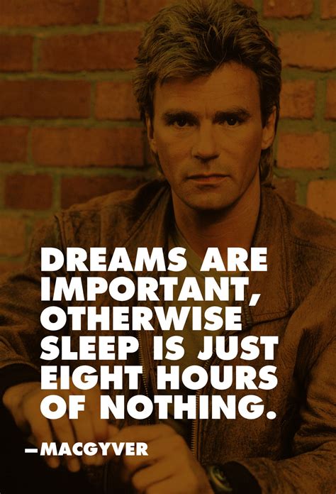 Dreams are important, otherwise sleep is just eight hours of nothing ...