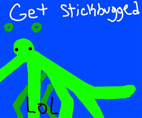 Get Stick Bugged Lol - Drawception