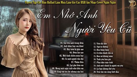 EM NHỚ ANH NGƯỜI YÊU CŨ - Tuyển Tập Nhạc Ngân Ngân Cover Dành Cho Người ...