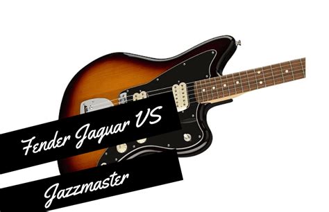 Fender Jaguar vs Jazzmaster: Which Guitar is Best? - Guitar Space