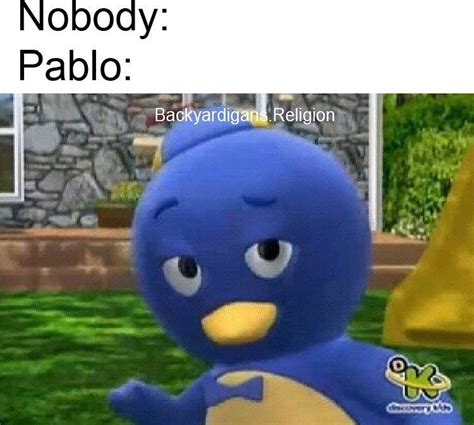 Pablo Escobar Meme Backyardigans