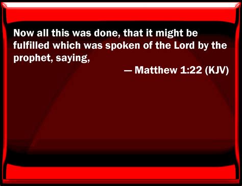 Matthew 1:22 Now all this was done, that it might be fulfilled which ...