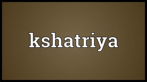 Kshatriya Meaning - YouTube