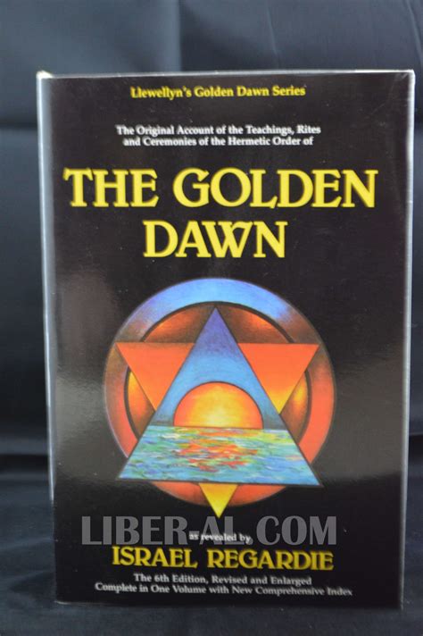 The Golden Dawn: The Original Account of the Teachings, Rites and ...