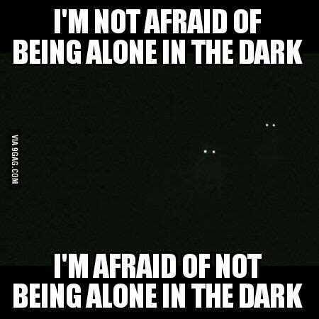 I'm not afraid of being alone in the dark... | Twisted quotes, Pretty ...