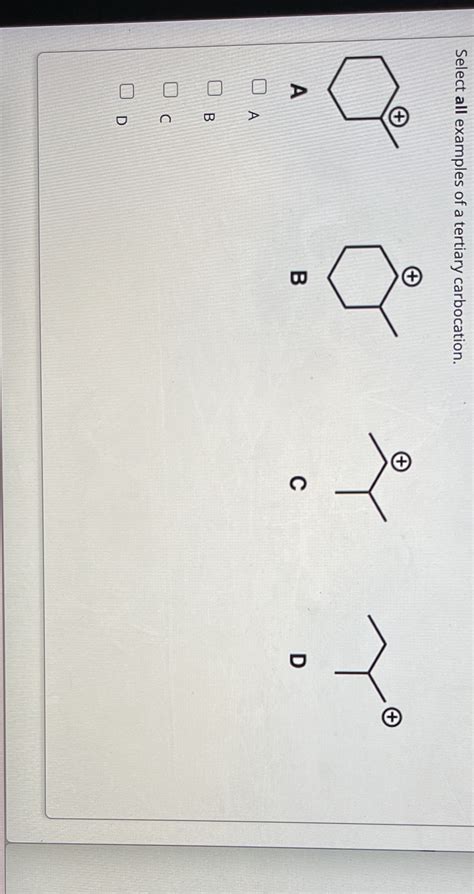 [Solved] + Select all examples of a tertiary carbocation. + O | Course Hero