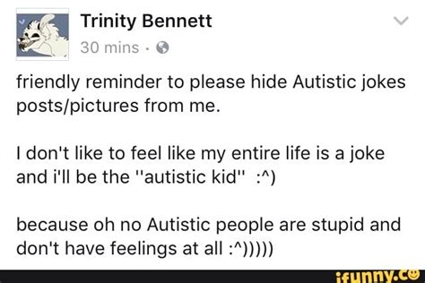 Friendly reminder to please hide Autistic jokes posts/pictures from me ...