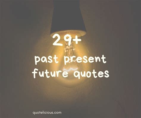 29+ [GREAT] Past Present Future Quotes and Sayings {With Images}