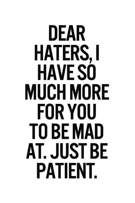 Dear haters, I have so much more for you to be mad at. Just be patient ...