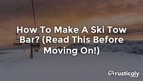 How To Make A Ski Tow Bar? (Here's What People Don't Know)