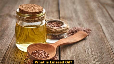 What Is Linseed Oil? (Properties, Uses, Types, Advantages ...