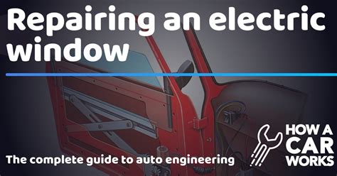 Repairing an electric window | How a Car Works